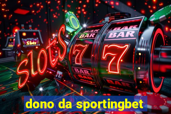 dono da sportingbet