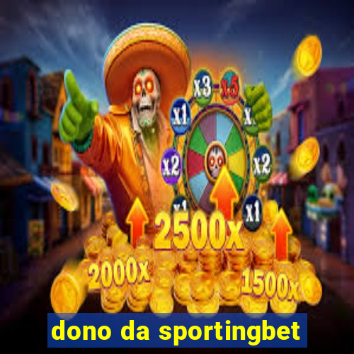 dono da sportingbet