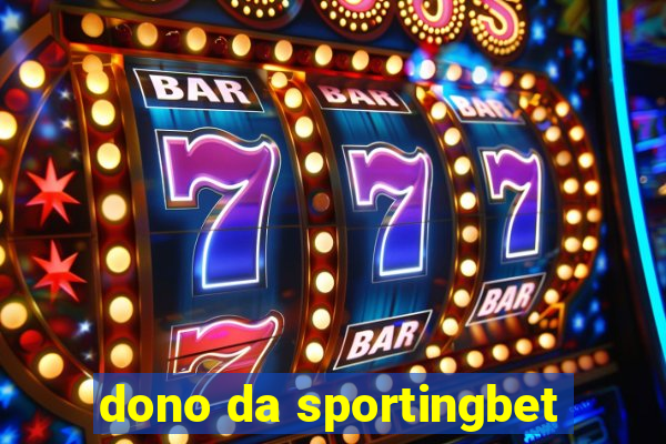 dono da sportingbet