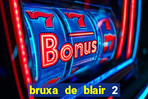 bruxa de blair 2 filme completo dublado