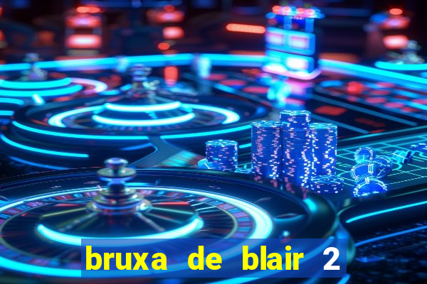 bruxa de blair 2 filme completo dublado