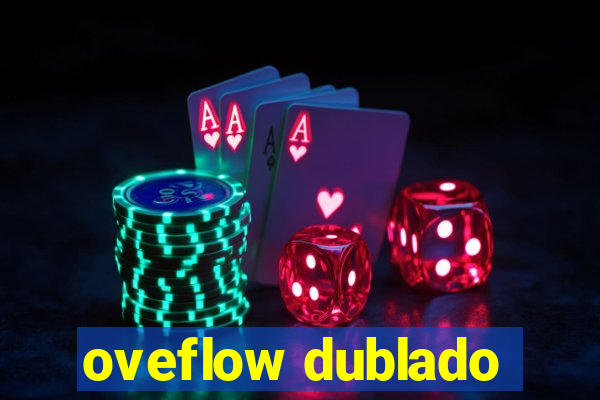 oveflow dublado