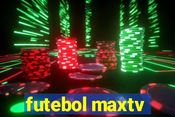 futebol maxtv