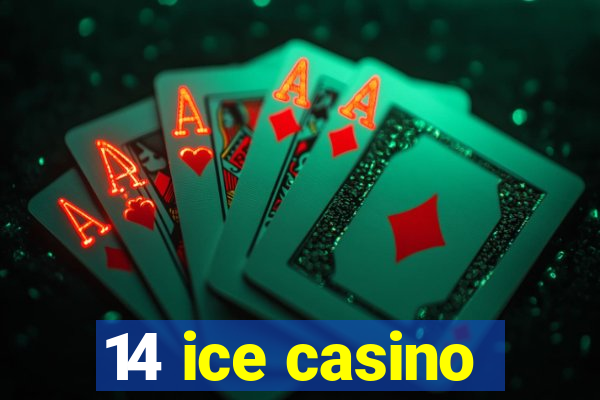 14 ice casino