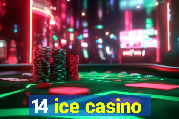 14 ice casino