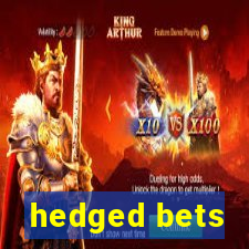 hedged bets