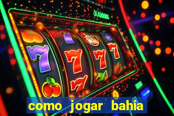 como jogar bahia da sorte