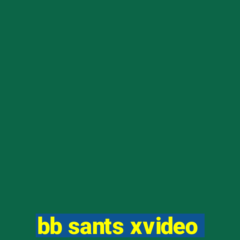 bb sants xvideo