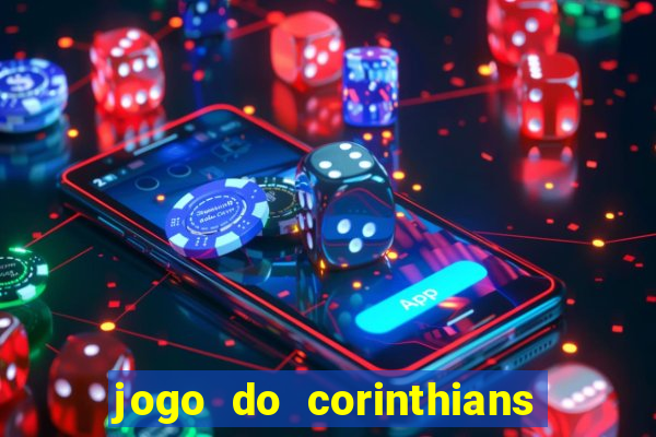 jogo do corinthians hoje quem ganha