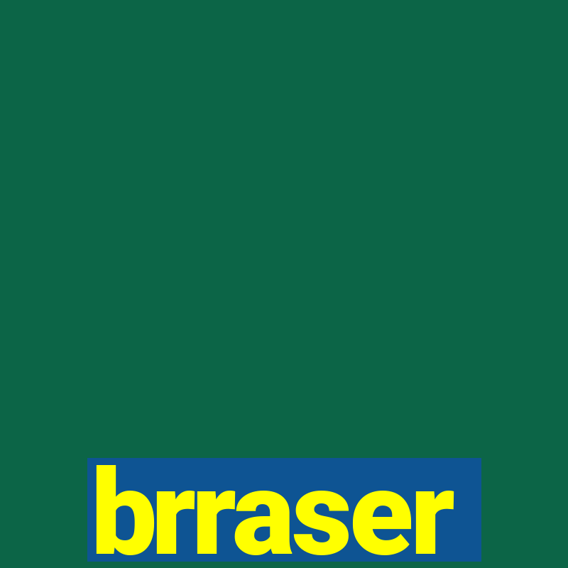 brraser