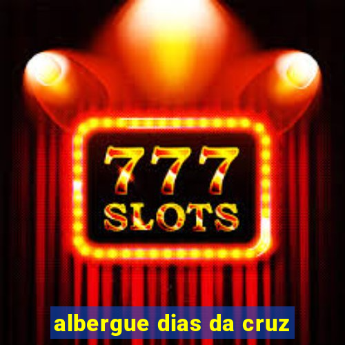 albergue dias da cruz