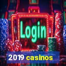 2019 casinos