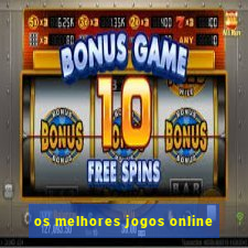 os melhores jogos online