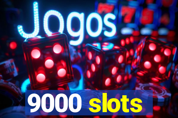 9000 slots