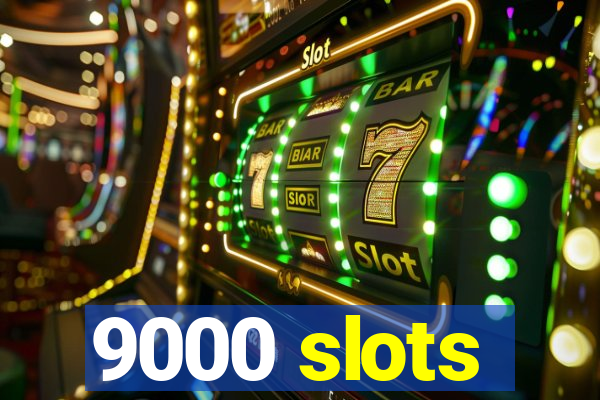 9000 slots