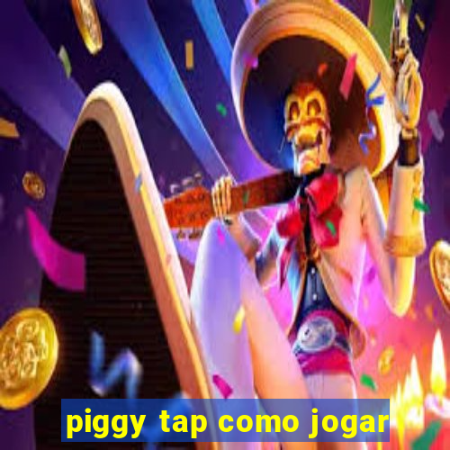 piggy tap como jogar