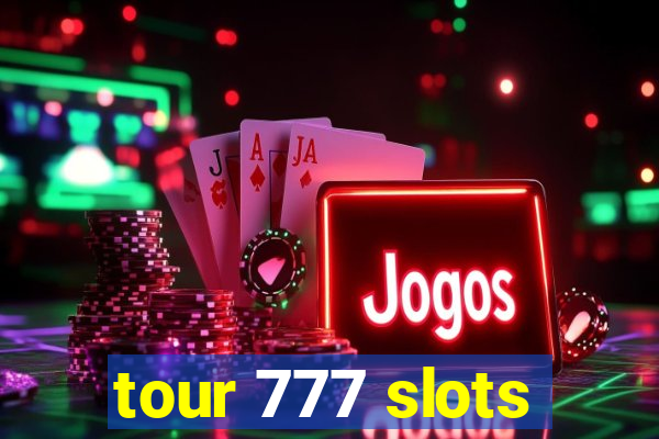 tour 777 slots