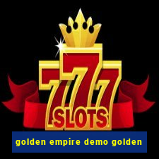 golden empire demo golden