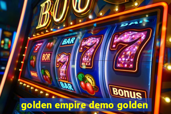 golden empire demo golden