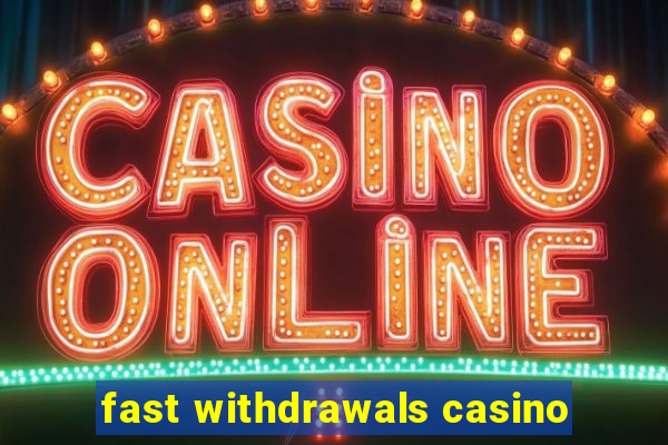 fast withdrawals casino