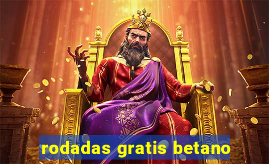 rodadas gratis betano