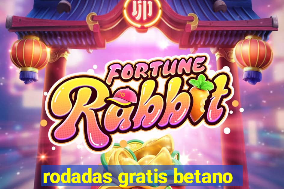 rodadas gratis betano