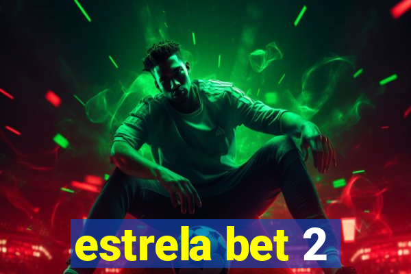 estrela bet 2