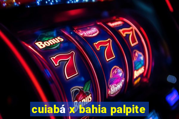 cuiabá x bahia palpite