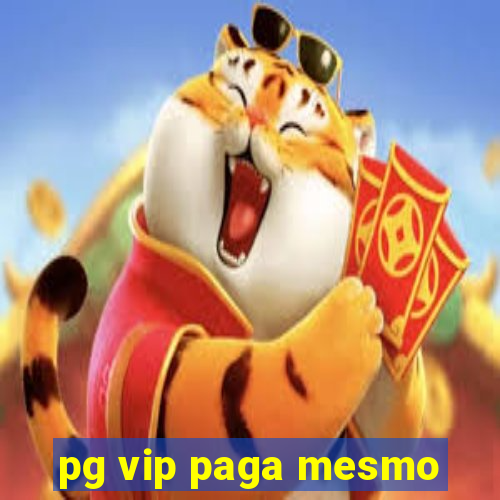 pg vip paga mesmo