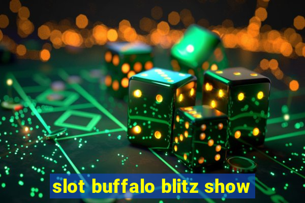 slot buffalo blitz show