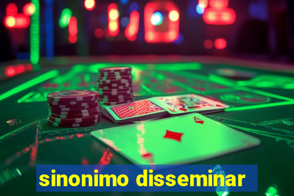 sinonimo disseminar