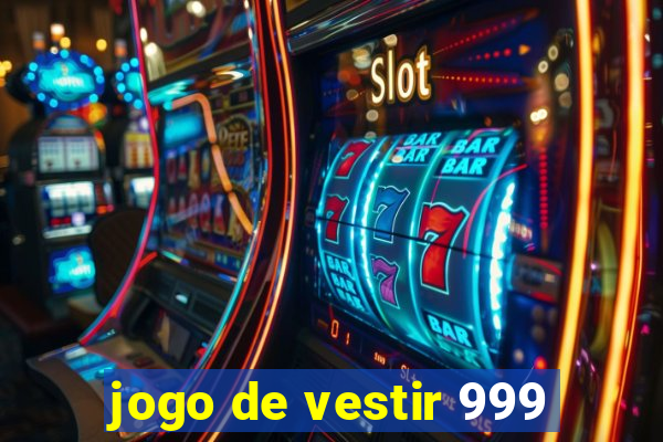 jogo de vestir 999