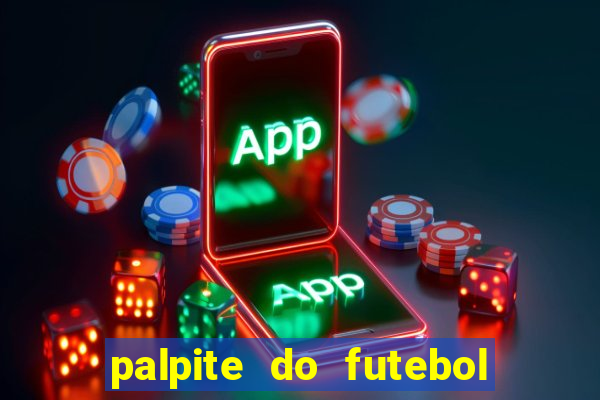 palpite do futebol de hoje