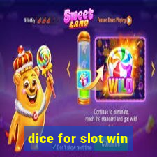 dice for slot win