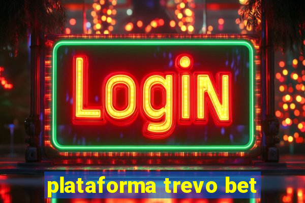 plataforma trevo bet