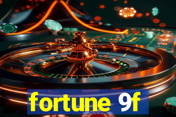 fortune 9f