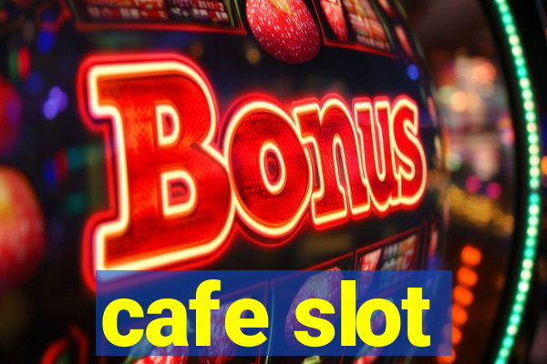 cafe slot