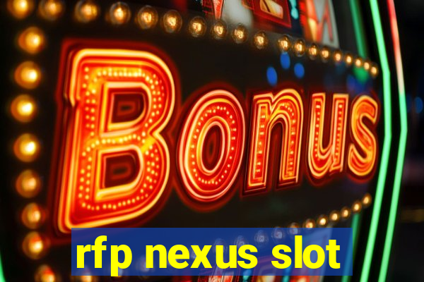 rfp nexus slot