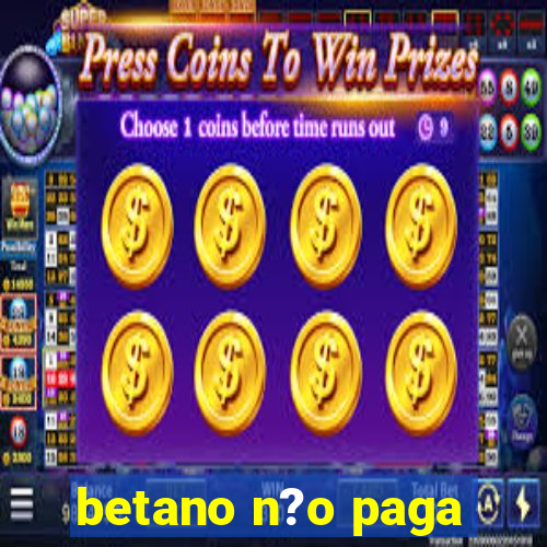 betano n?o paga