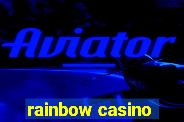 rainbow casino