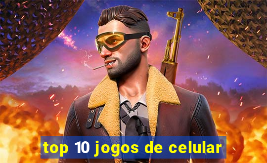 top 10 jogos de celular