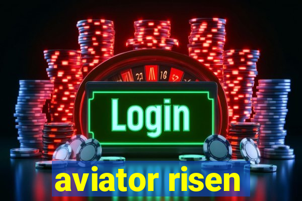 aviator risen