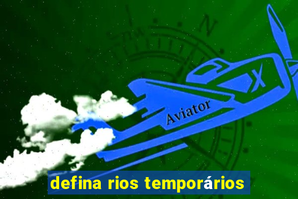 defina rios temporários