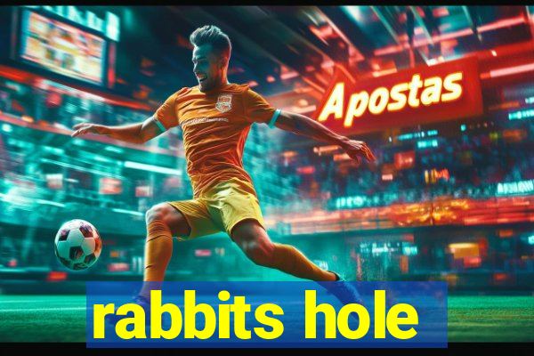 rabbits hole