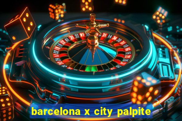 barcelona x city palpite