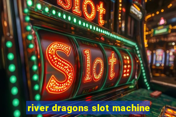 river dragons slot machine