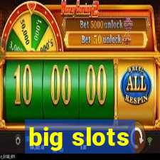 big slots