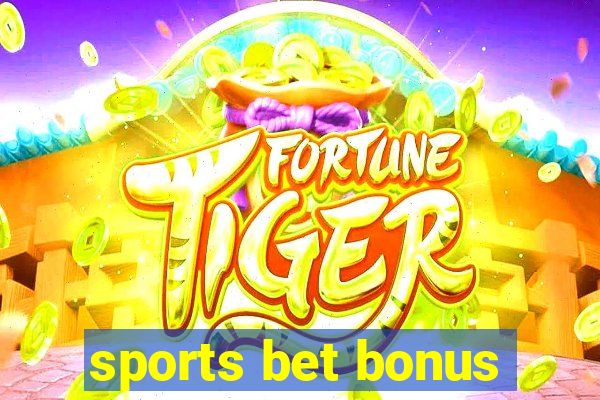 sports bet bonus