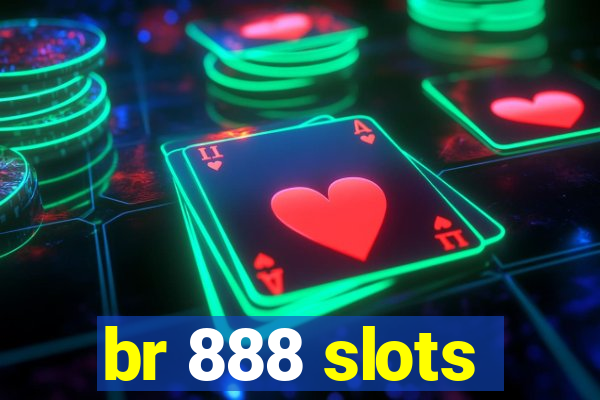 br 888 slots