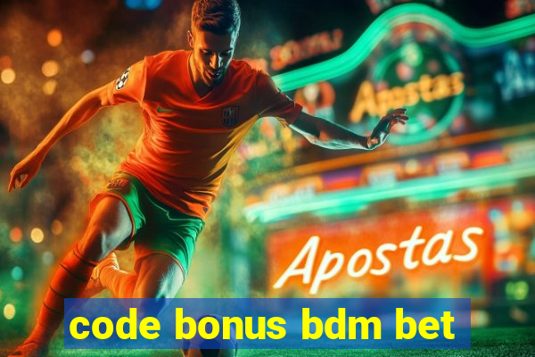 code bonus bdm bet